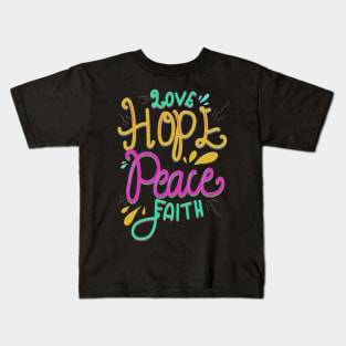 Love Hope Peace and Faith Kids T-Shirt